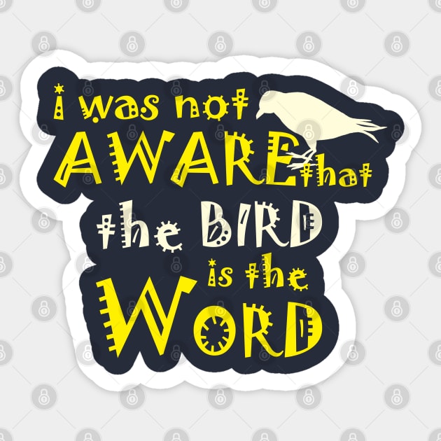 I Was not aware that the Bird is the Word Sticker by Meta Cortex